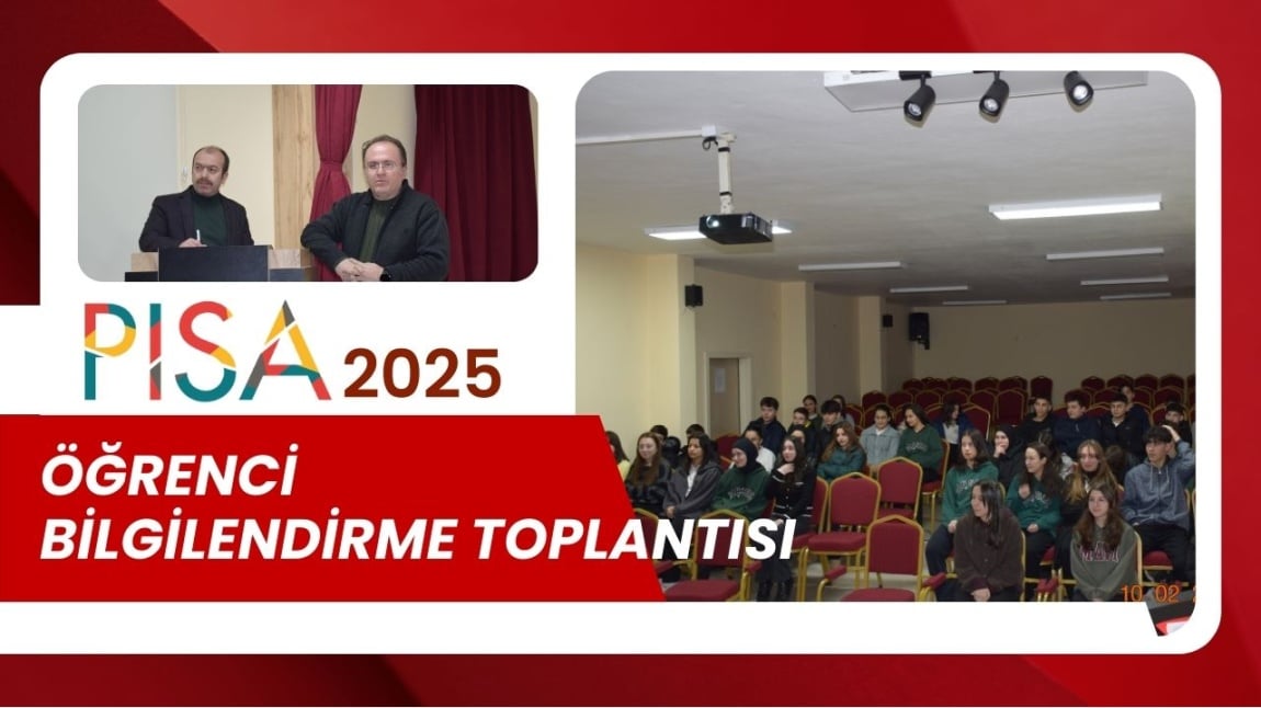 PISA 2025 ÖĞRENCİ BİLGİLENDİRME TOPLANTI YAPILDI